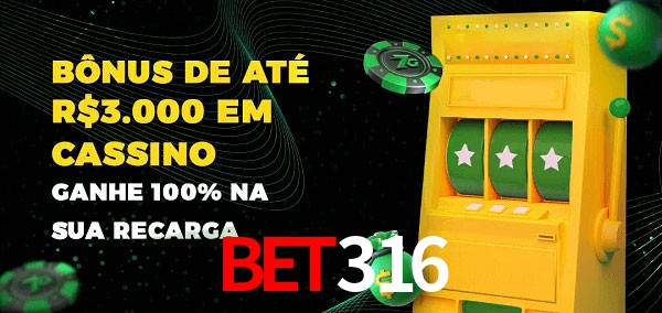 bet316 melhor bônus de depósito